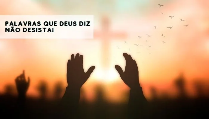 Deus diz Não Desista